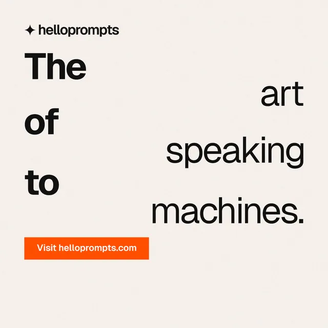 Instagram post for HelloPrompts: "The art of speaking to machines." Swiss style, stacked layout, light palette in white, orange.