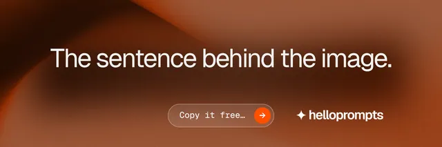 X header for HelloPrompts: "The sentence behind the image." Agentic glass style, centred layout, dark palette in orange, brown.