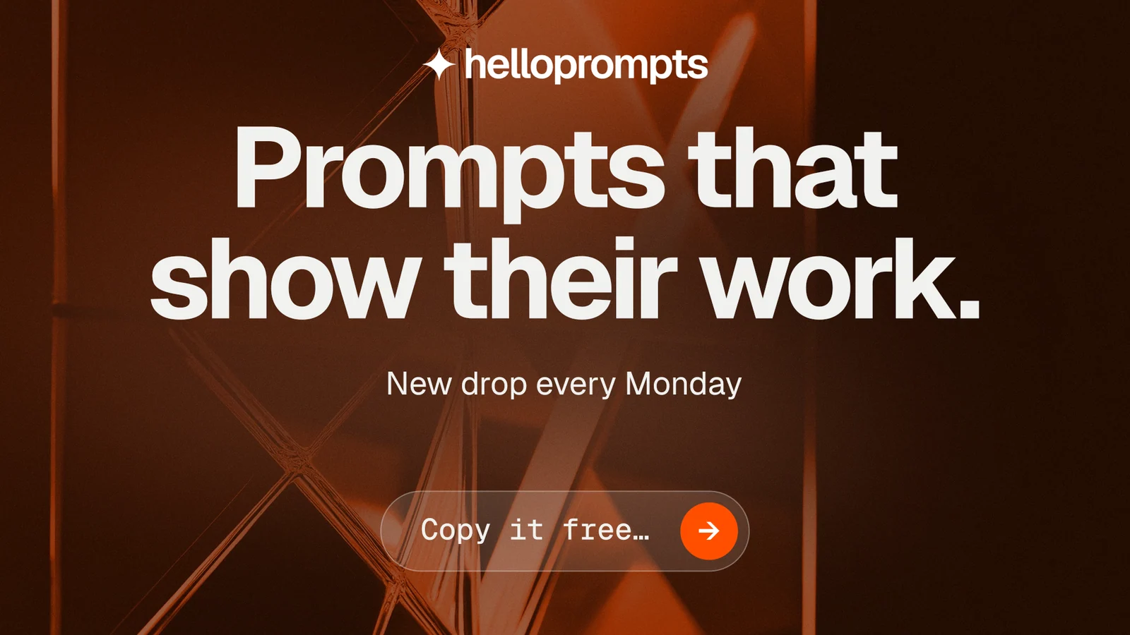 Landscape graphic for HelloPrompts: "Prompts that show their work." Agentic glass style, centred layout, dark palette in black, orange, grey.