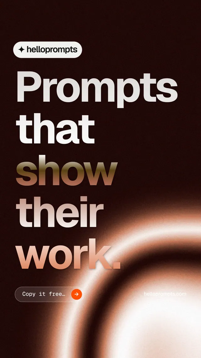 Instagram story for HelloPrompts: "Prompts that show their work." Agentic glass style, poster layout, dark palette in black, orange.