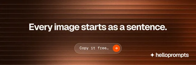 X header for HelloPrompts: "Every image starts as a sentence." Agentic glass style, centred layout, dark palette in orange, black, brown.