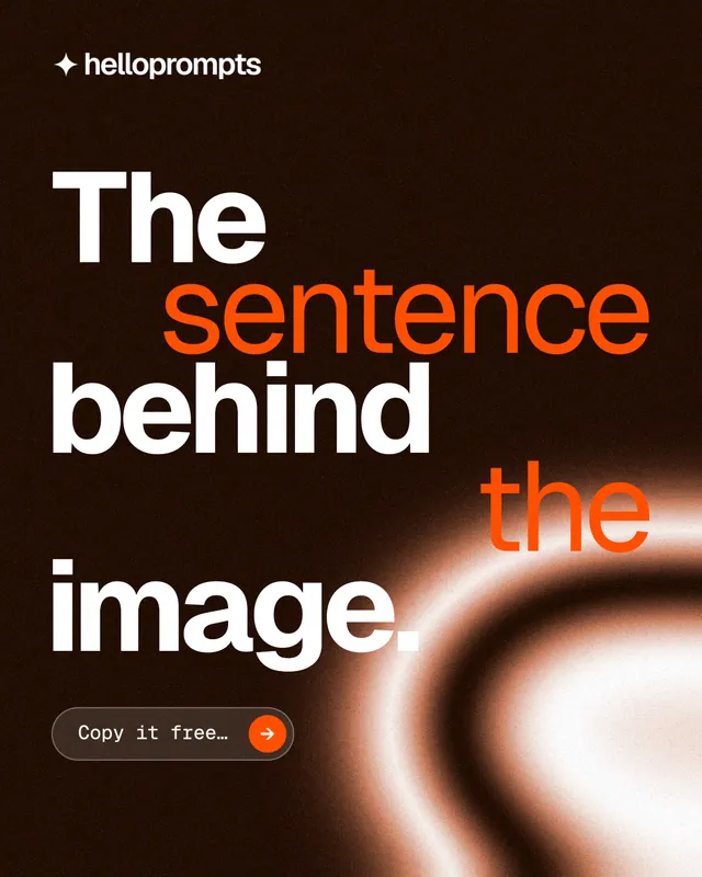 Instagram portrait post for HelloPrompts: "The sentence behind the image." Agentic glass style, stacked layout, dark palette in black, orange.