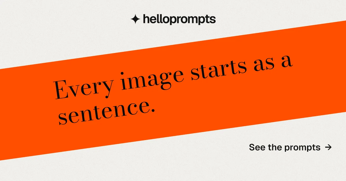 Social ad for HelloPrompts: "Every image starts as a sentence." Minimal luxury style, diagonal layout, light palette in white, orange.