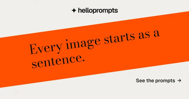 Social ad for HelloPrompts: "Every image starts as a sentence." Minimal luxury style, diagonal layout, light palette in white, orange.