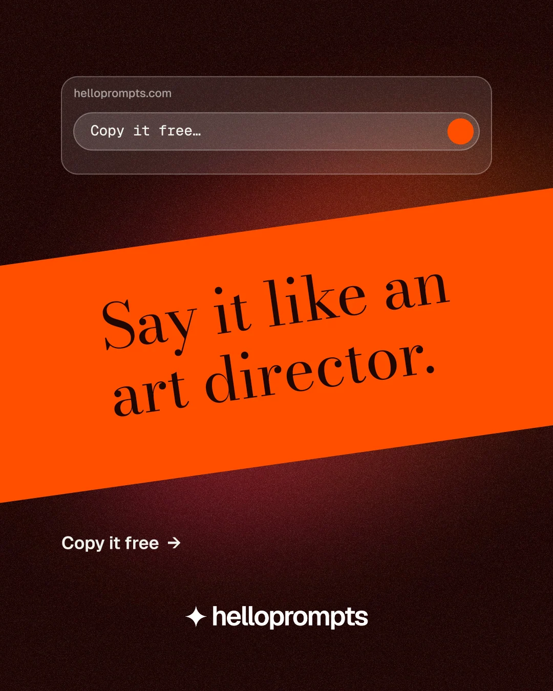 Instagram portrait post for HelloPrompts: "Say it like an art director." Minimal luxury style, diagonal layout, dark palette in orange, black, red.