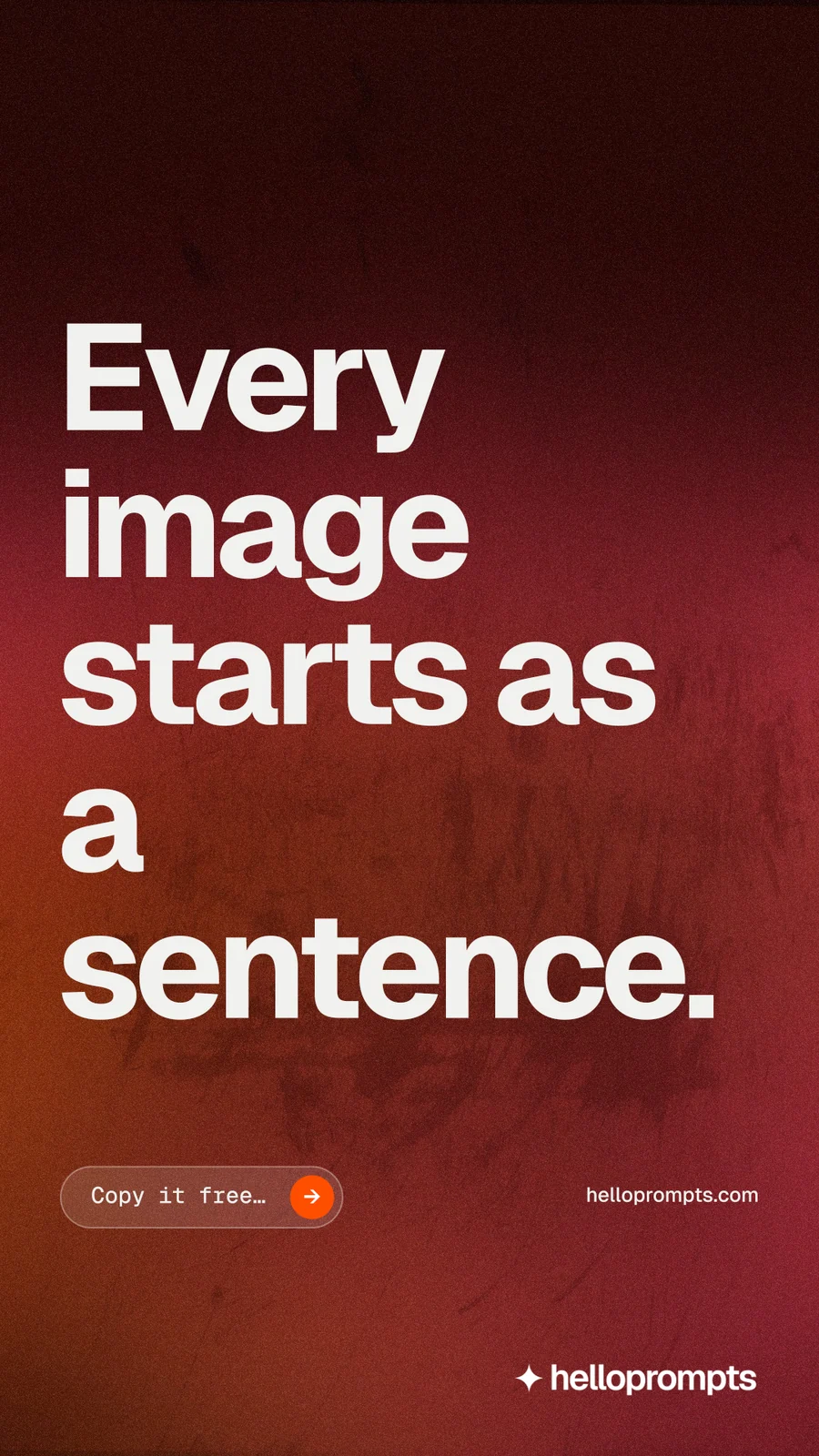Instagram story for HelloPrompts: "Every image starts as a sentence." Agentic glass style, poster layout, dark palette in red, black.