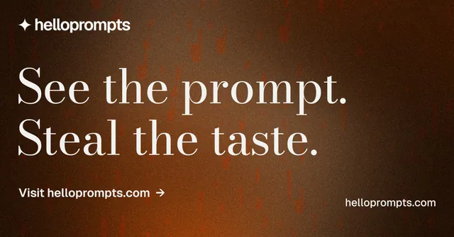 Social ad for HelloPrompts: "See the prompt. Steal the taste." Minimal luxury style, poster layout, dark palette in black, orange, grey.