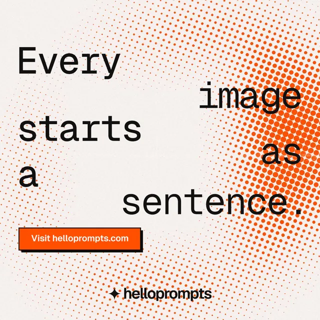 Instagram post for HelloPrompts: "Every image starts as a sentence." Brutalist style, stacked layout, light palette in orange, white.