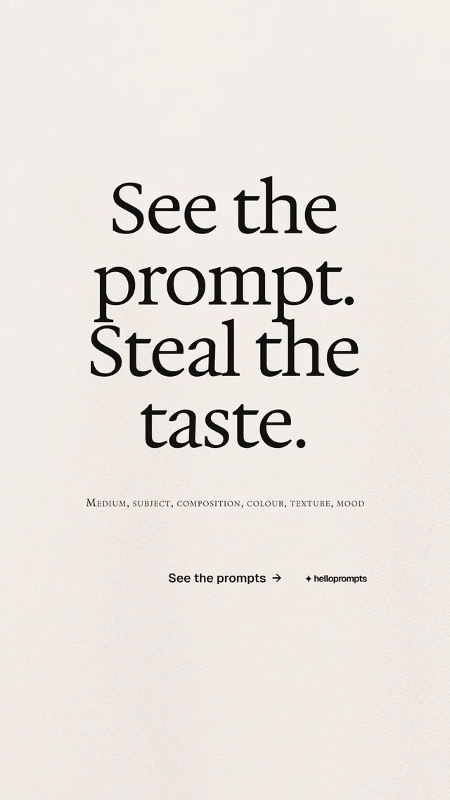 Instagram story for HelloPrompts: "See the prompt. Steal the taste." Editorial style, smallcaps layout, light palette in orange, white, grey.