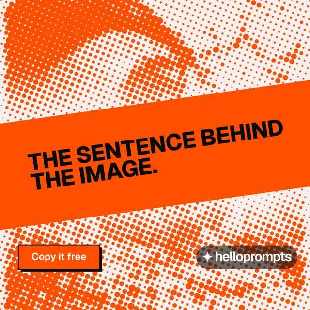 Instagram post for HelloPrompts: "The sentence behind the image." Brutalist style, diagonal layout, light palette in orange.