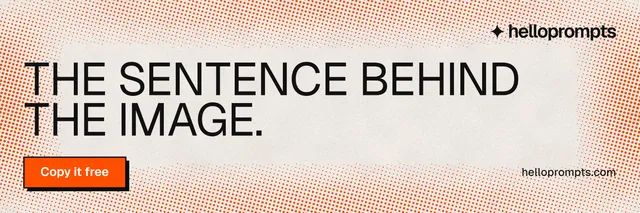 X header for HelloPrompts: "The sentence behind the image." Brutalist style, poster layout, light palette in orange.