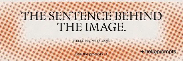 X header for HelloPrompts: "The sentence behind the image." Brutalist style, smallcaps layout, light palette in orange.