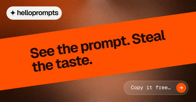Social ad for HelloPrompts: "See the prompt. Steal the taste." Agentic glass style, diagonal layout, dark palette in orange, brown.