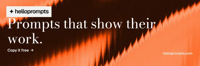 X header for HelloPrompts: "Prompts that show their work." Minimal luxury style, poster layout, dark palette in orange, black, brown.