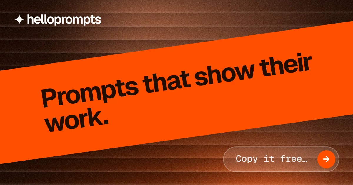 Social ad for HelloPrompts: "Prompts that show their work." Agentic glass style, diagonal layout, dark palette in orange.