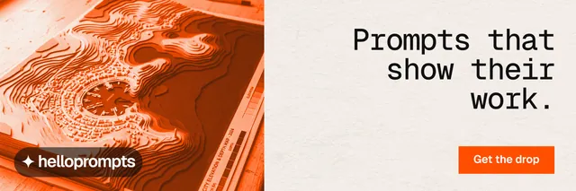 X header for HelloPrompts: "Prompts that show their work." Swiss style, right layout, light palette in white, orange.