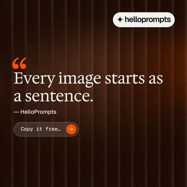 Instagram post for HelloPrompts: "Every image starts as a sentence." Agentic glass style, quote layout, dark palette in black, orange, grey.