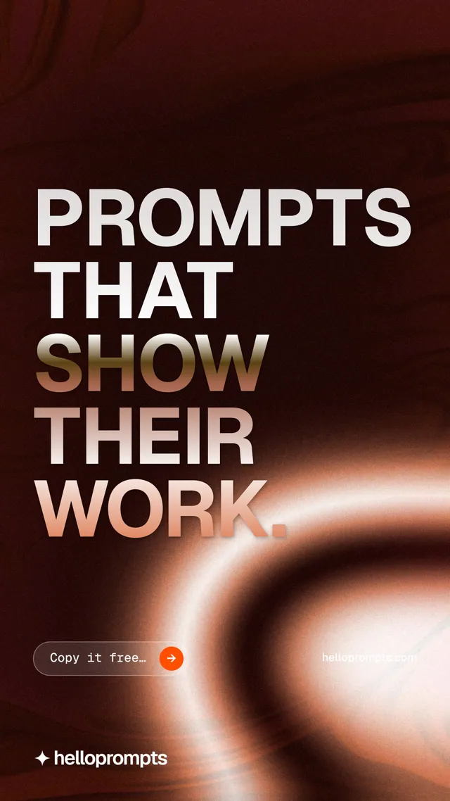 Instagram story for HelloPrompts: "Prompts that show their work." Agentic glass style, poster layout, dark palette in orange, black, red.
