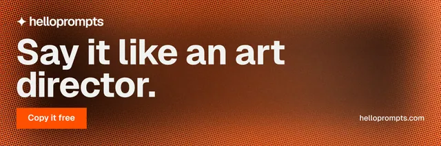 X header for HelloPrompts: "Say it like an art director." Swiss style, poster layout, dark palette in orange.