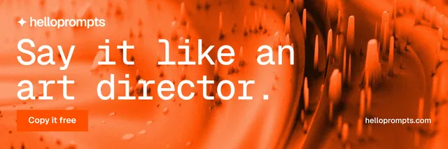 X header for HelloPrompts: "Say it like an art director." Swiss style, poster layout, light palette in orange.
