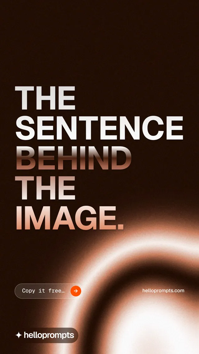 Instagram story for HelloPrompts: "The sentence behind the image." Agentic glass style, poster layout, dark palette in black, orange.