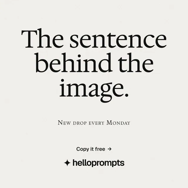 Instagram post for HelloPrompts: "The sentence behind the image." Editorial style, smallcaps layout, light palette in white, grey.