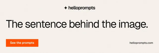 X header for HelloPrompts: "The sentence behind the image." Swiss style, poster layout, light palette in white, orange.