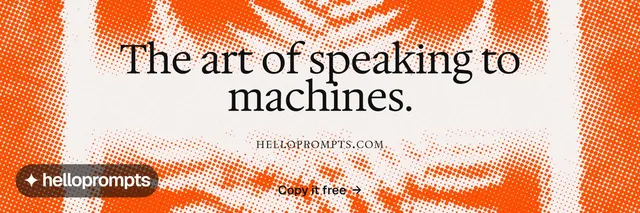 X header for HelloPrompts: "The art of speaking to machines." Swiss style, smallcaps layout, light palette in orange, white.