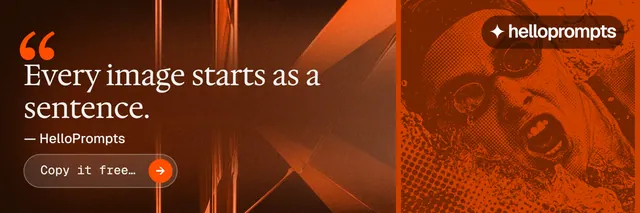 X header for HelloPrompts: "See the prompt. Steal the taste." Agentic glass style, quote layout, dark palette in orange, brown.