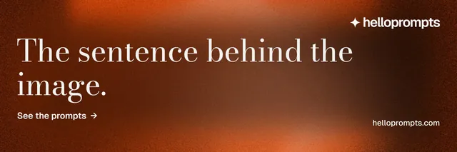 X header for HelloPrompts: "The sentence behind the image." Minimal luxury style, poster layout, dark palette in orange.