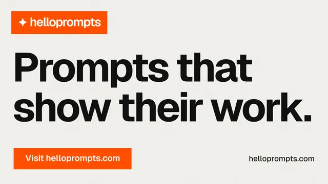 Landscape graphic for HelloPrompts: "Prompts that show their work." Swiss style, poster layout, light palette in white, orange.
