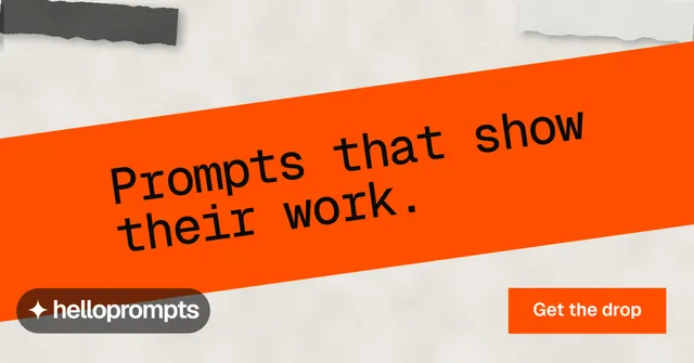 Social ad for HelloPrompts: "Prompts that show their work." Swiss style, diagonal layout, light palette in white, orange.
