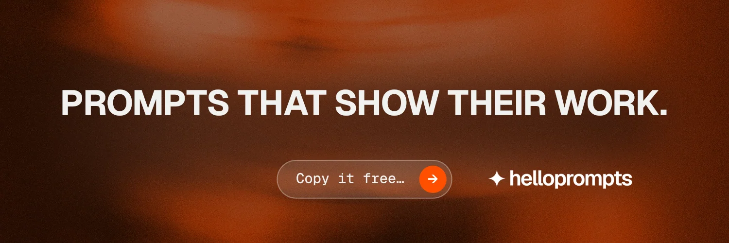 X header for HelloPrompts: "Prompts that show their work." Agentic glass style, centred layout, dark palette in orange.