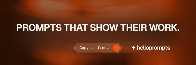 X header for HelloPrompts: "Prompts that show their work." Agentic glass style, centred layout, dark palette in orange.