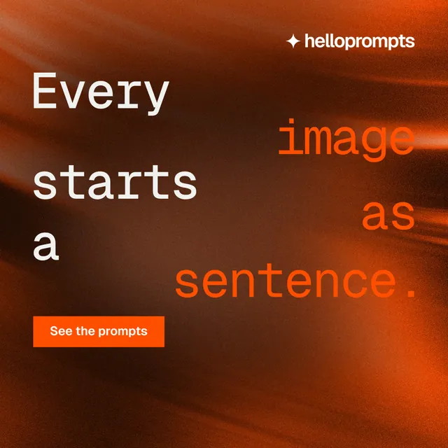 Instagram post for HelloPrompts: "Every image starts as a sentence." Swiss style, stacked layout, dark palette in orange, brown.