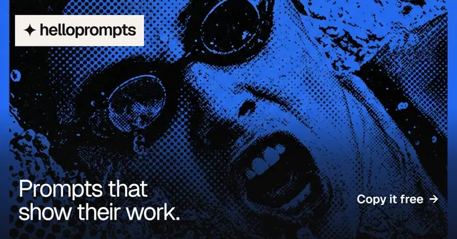 Social ad for HelloPrompts: "Prompts that show their work." Swiss style, image led layout, dark palette in blue, black.