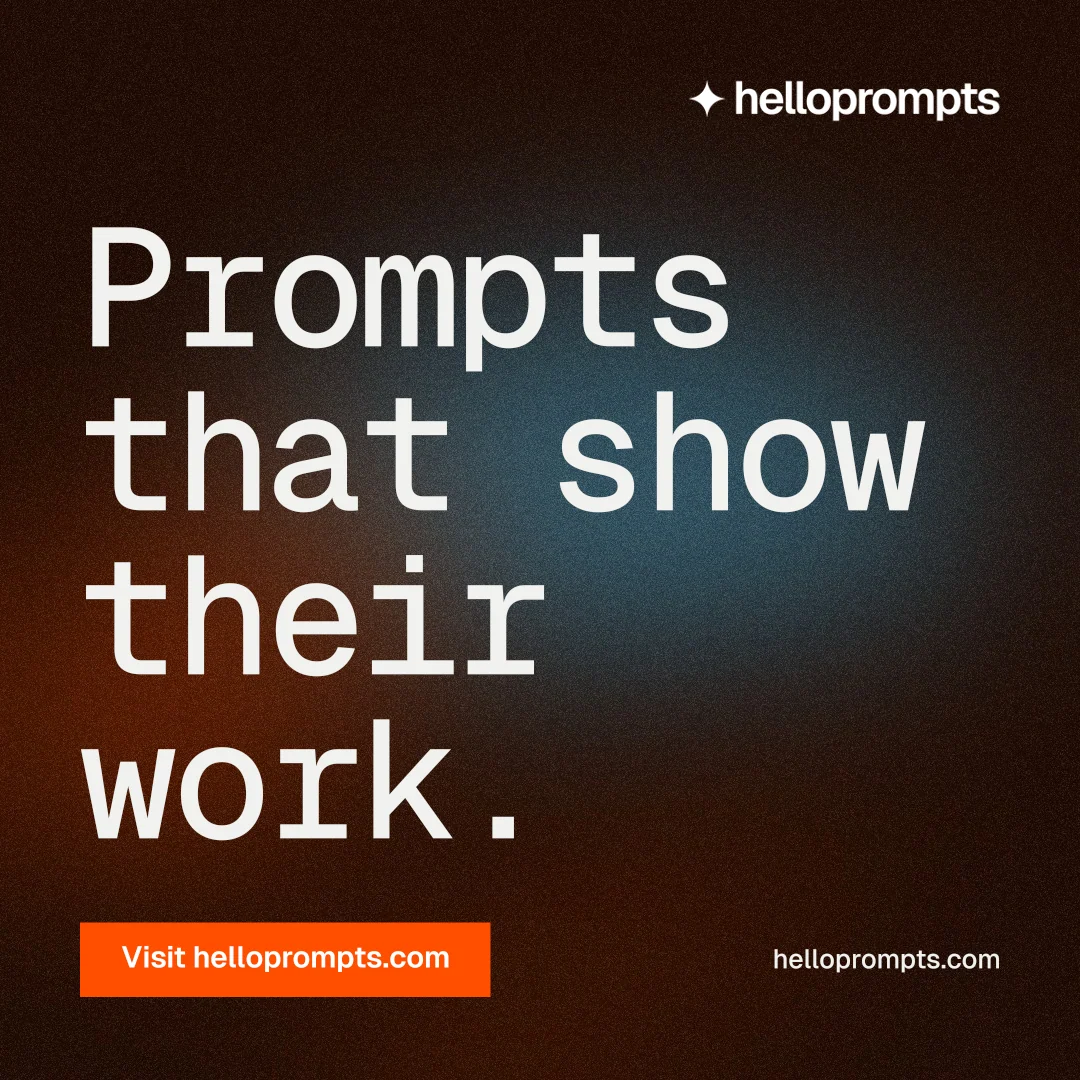 Instagram post for HelloPrompts: "Prompts that show their work." Swiss style, poster layout, dark palette in orange, black, grey.