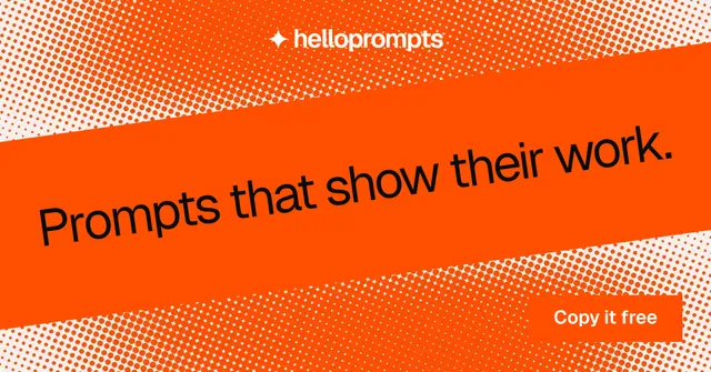 Social ad for HelloPrompts: "Prompts that show their work." Split block style, diagonal layout, light palette in orange.
