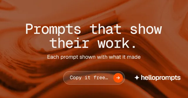 Social ad for HelloPrompts: "Prompts that show their work." Agentic glass style, centred layout, dark palette in orange, brown.
