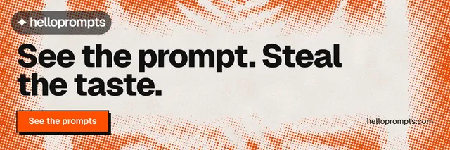 X header for HelloPrompts: "See the prompt. Steal the taste." Brutalist style, poster layout, light palette in orange, brown.