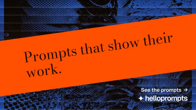 Landscape graphic for HelloPrompts: "Prompts that show their work." Minimal luxury style, diagonal layout, dark palette in orange, black.