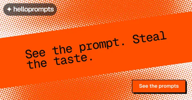 Social ad for HelloPrompts: "See the prompt. Steal the taste." Brutalist style, diagonal layout, light palette in orange.