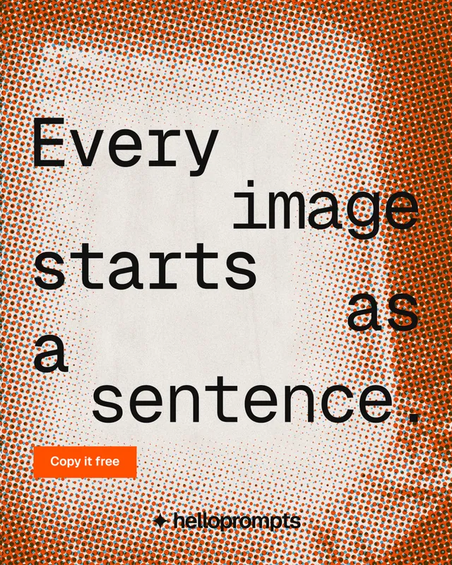 Instagram portrait post for HelloPrompts: "Every image starts as a sentence." Swiss style, stacked layout, light palette in orange, brown.