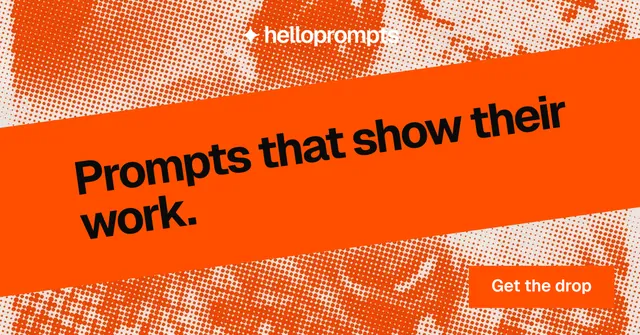 Social ad for HelloPrompts: "Prompts that show their work." Swiss style, diagonal layout, light palette in orange.
