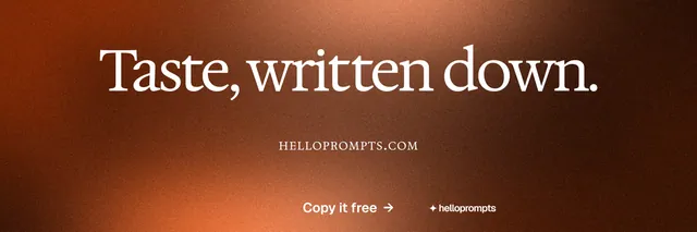 X header for HelloPrompts: "Taste, written down." Agentic glass style, smallcaps layout, dark palette in orange, brown.