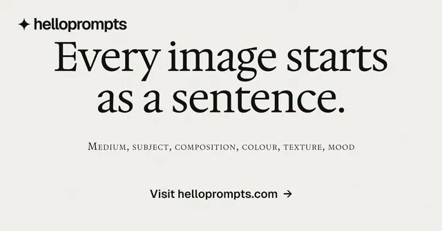 Social ad for HelloPrompts: "Every image starts as a sentence." Editorial style, smallcaps layout, light palette in white, grey.