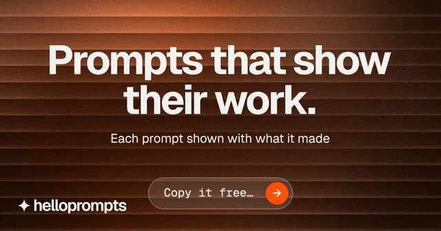 Social ad for HelloPrompts: "Prompts that show their work." Agentic glass style, centred layout, dark palette in orange, black.