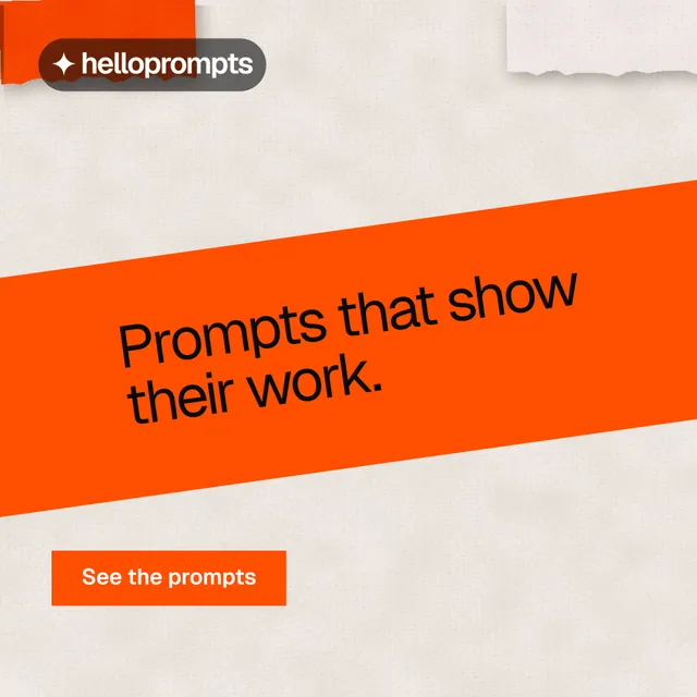 Instagram post for HelloPrompts: "Prompts that show their work." Swiss style, diagonal layout, light palette in orange.