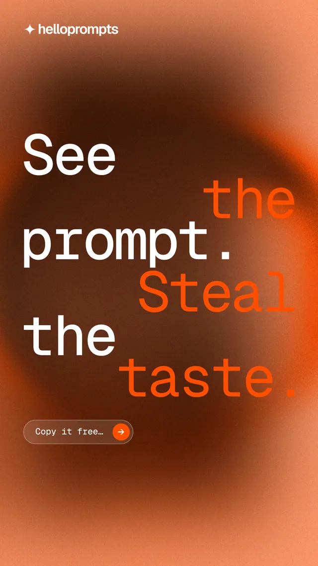 Instagram story for HelloPrompts: "See the prompt. Steal the taste." Agentic glass style, stacked layout, dark palette in orange, brown.