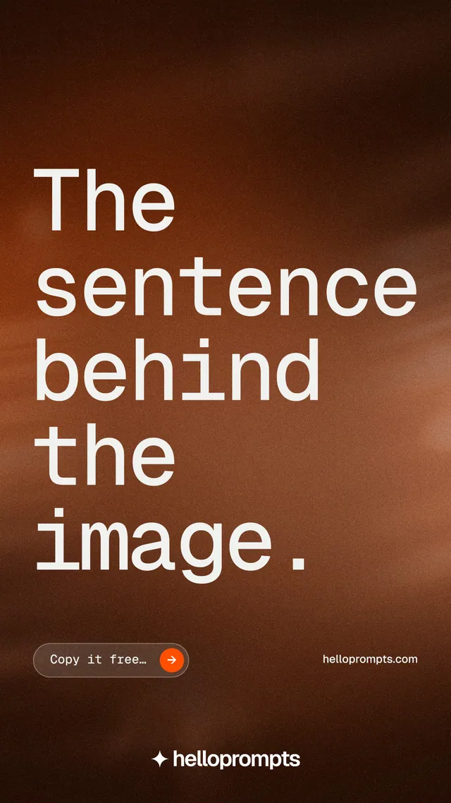 Instagram story for HelloPrompts: "The sentence behind the image." Agentic glass style, poster layout, dark palette in orange, black, brown.